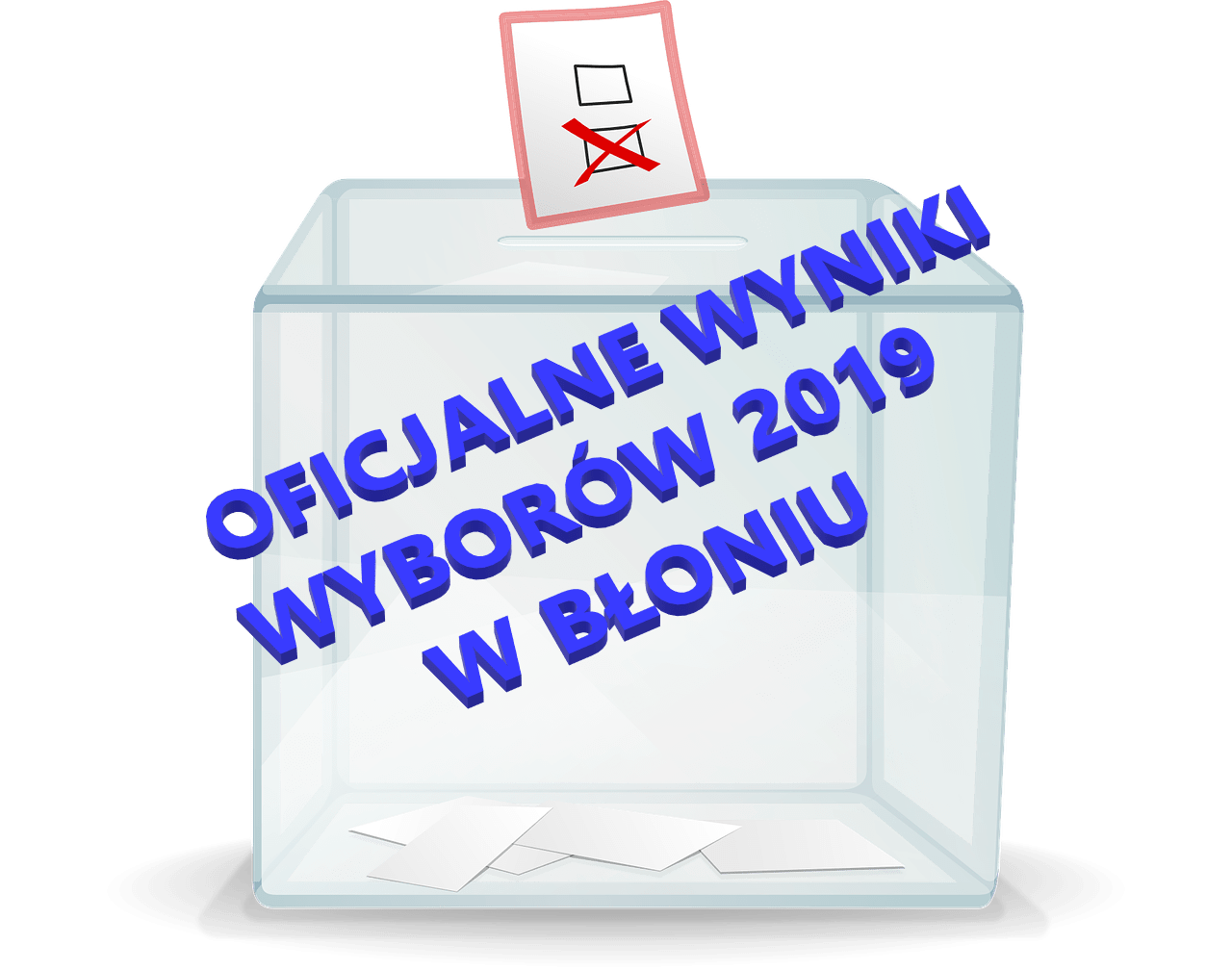 Wybory  2019. Oficjalne wyniki dla naszego miasta i gminy Błonie.