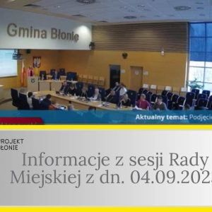 Informacje z sesji Rady Miejskiej z dn. 04.09.2023