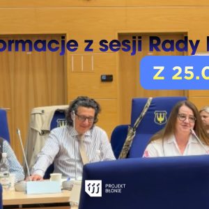 Informacje z sesji Rady Miejskiej z dn. 25.05.2025 – skrót