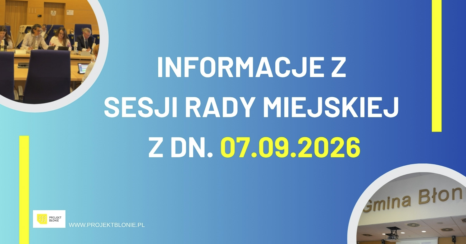 informacje z sesji rady miejskiej w Błoniu z dn. 7 wrzesnia 2026