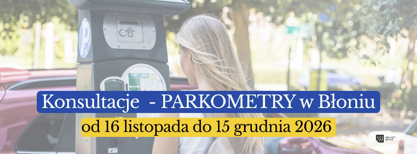 Konsultacje w sprawie wprowadzenia stref płatnego parkowania w Błoniu