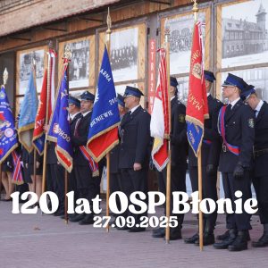 120-lecie OSP w Błoniu: dziedzictwo odwagi i poświęcenia.