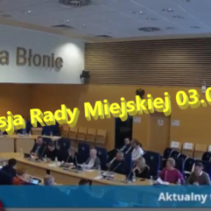 Informacje z sesji Rady Miejskiej z dn. 03.04.2023