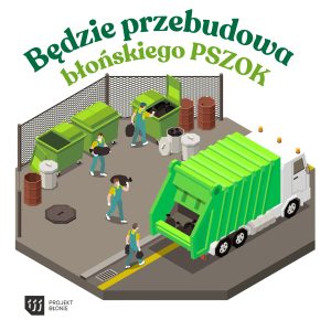 Dobra wiadomość – być może niedługo ruszy modernizacja błońskiego PSZOK.