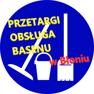Przetargi dotyczące obsługi BASENU w Błoniu.