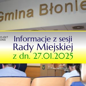 Informacje z sesji Rady Miejskiej w Błoniu z dn. 27.01.2025