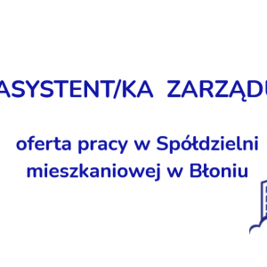oferta pracy w spółdzielni mieszkaniowej asystentka zarządu