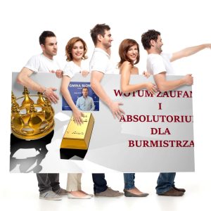 Wotum zaufania i absolutorium dla Burmistrza.