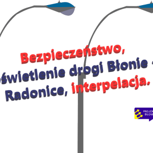 Interpelacja w sprawie poprawy bezpieczeństwa na DW579 i wniosek w sprawie  autobusu 3A.