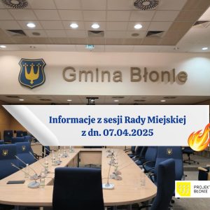 Informacje z sesji Rady Miejskiej z dn. 07.04.2025