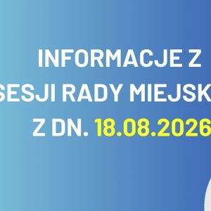 Informacje z sesji Rady Miejskiej w Błoniu z dn. 18.08.2026