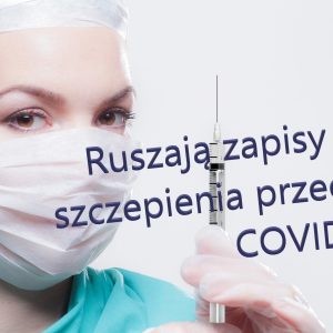 Ruszają zapisy na szczepienia przeciw covid19.