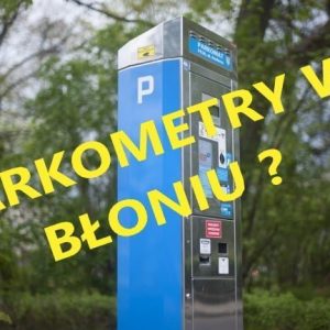 KTO CHCE PARKOMETRÓW w Błoniu ?
