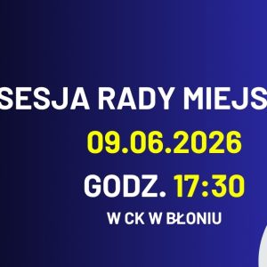 Sesja Rady Miejskie 09.06.2026 godz. 17.30