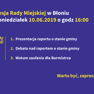 WAŻNA Sesja Rady Miejskiej 10.06.2019 godz. 16.00 Wotum zaufania, absolutorium.