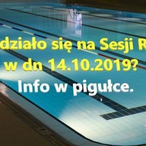 Co działo się na Sesji Rady Miejskiej w dn. 14.10.2019?