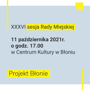 Sesja RADY MIEJSKIEJ  – 11.10.2021 godz. 17.00