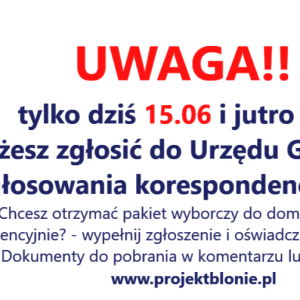 Ostatnie 2 dni (15 i 16.06) na zgłoszenie chęci głosowania KORESPONDENCYJNEGO!