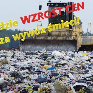 Wkrótce podwyżka CEN za WYWÓZ śmieci!